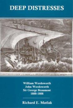 Hardcover Deep Distresses: William Wordsworth, John Wordsworth, Sir George Beaumont : 1800-1808 Book