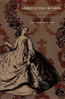 Paperback Fabricating Women: The Seamstresses of Old Regime France, 1675-1791 Book