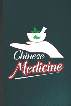 Paperback Chinese Medicine: Funny Blank Lined Notebook/ Journal For Herbal Chinese Medicine, Chinese Herbs Practitioner, Inspirational Saying Uniq Book