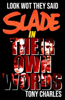 Paperback Slade in Their Own Words: Look Wot They Said Book