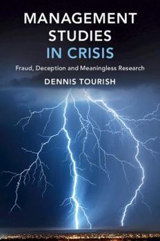 Paperback Management Studies in Crisis: Fraud, Deception and Meaningless Research Book