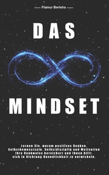 Paperback Das unendliche Mindset: Lernen Sie warum, positives Denken, Selbstbewusstsein, Selbstdisziplin und Motivation, Ihre Denkweise bereichert und I [German] Book