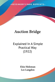 Paperback Auction Bridge: Explained In A Simple Practical Way (1922) Book