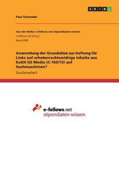 Paperback Anwendung der Grundsätze zur Haftung für Links auf urheberrechtswidrige Inhalte aus EuGH GS Media (C-160/15) auf Suchmaschinen? [German] Book