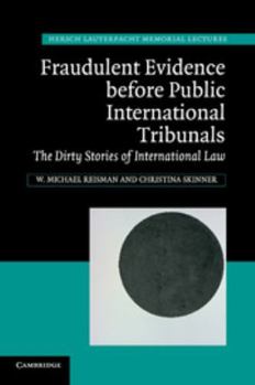 Paperback Fraudulent Evidence Before Public International Tribunals: The Dirty Stories of International Law Book