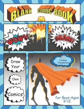 Paperback Blank Comic Book for Boys Ages 9-12: Draw Your Own Comics, 120 Blank Comic Book Templates To Write Stories Book