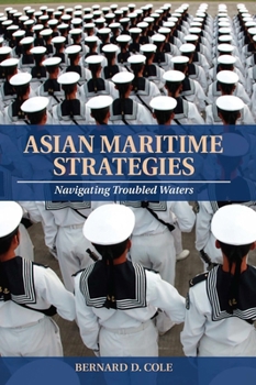Paperback Asian Maritime Strategies: Navigating Troubled Waters Book