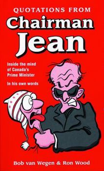 Paperback Quotations from Chairman Jean: Inside the Mind of Canada's Prime Minister - In His Own Words Book