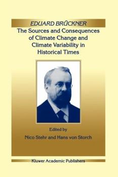 Paperback Eduard Brückner - The Sources and Consequences of Climate Change and Climate Variability in Historical Times Book