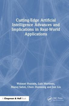 Hardcover Cutting-Edge Artificial Intelligence Advances and Implications in Real-World Applications Book