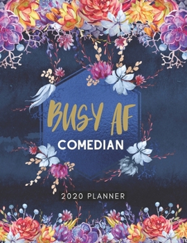 Paperback Busy AF Comedian 2020 Planner: Cute Floral 2020 Weekly and Monthly Calendar Planner with Notes, Tasks, Priorities, Reminders - Unique Gift Ideas (Sta Book