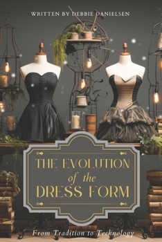Paperback The Evolution of Dress Forms: From Tradition to Technology Book
