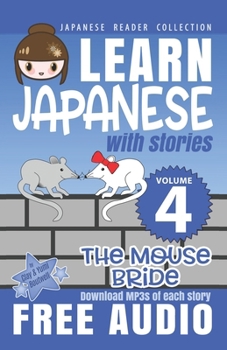 Japanese Reader Collection Volume 4: The Mouse Bride - Book #4 of the Learn Japanese with Stories