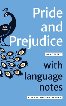 Pride and Prejudice Annotated: With Language Notes for the Modern Reader (Accessible Austen)