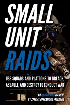 Paperback Small Unit Raids: An Illustrated Manual Book