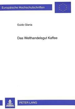 Paperback Das Welthandelsgut Kaffee: Eine Wirtschaftsgeographische Studie [German] Book