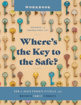 Paperback Where's the Key to the Safe? Workbook: How to Avoid Probate Pitfalls and Maximize Family Finances Book