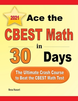 Paperback Ace the CBEST Math in 30 Days: The Ultimate Crash Course to Beat the CBEST Math Test Book