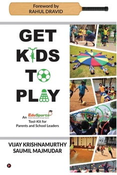 Paperback Get Kids to Play: An EduSports tool-kit For Parents and School Leaders Book