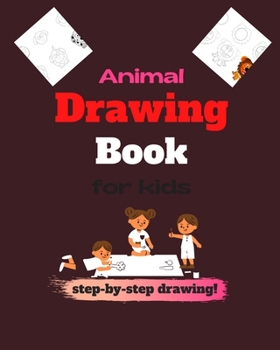 Paperback Animal drawing book for kids step-by-step drawing!: A simple step-by-step guide to drawing animals Book