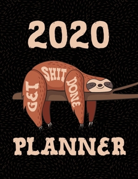 Paperback 2020 Planner January to December Sloth Get Shit Done Lazy: Weekly & Monthly Planning Book