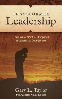 Paperback Transformed Leadership: The Role of Spiritual Discipline in Leadership Development Book