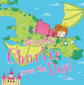 Paperback Princess Charlie Saves the Day! Book