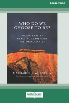 Paperback Who Do We Choose To Be?: Facing Reality, Claiming Leadership, Restoring Sanity [16 Pt Large Print Edition] Book