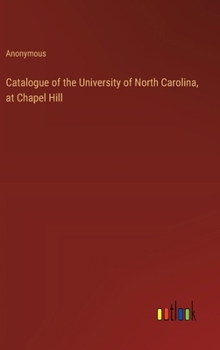 Catalogue of the University of North Carolina, at Chapel Hill