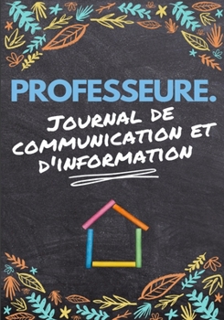 Professeure Journal De Communication: Enregistrez tous les détails de l'élève, du parent, du contact d'urgence et de la santé 7 x 10 pouces 80 pages