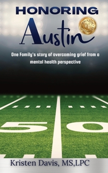 Hardcover Honoring Austin: One Family's story of overcoming grief from a mental health perspective Book