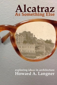 Paperback Alcatraz as Something Else: exploring ideas in architecture Book