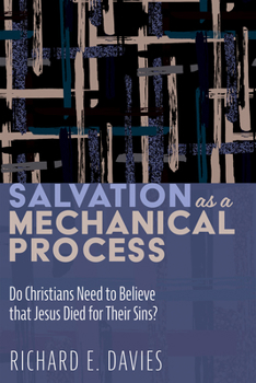 Hardcover Salvation as a Mechanical Process: Do Christians Need to Believe That Jesus Died for Their Sins? Book