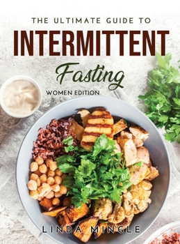 The Ultimate Guide to Intermittent Fasting: Women Edition