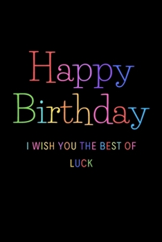 Happy Birthday gifts notebook for work / Journal / paper / computer / college ruled: kids / women / mom / marry  / Auntie / brother  i wish you the best of luck Notebook - 6x9 Lined Journal