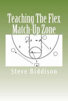 Paperback Teaching The Flex Match-Up Zone: An Effective Defense for the High School Coach Book