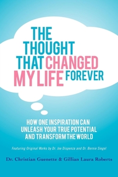 Paperback The Thought That Changed My Life Forever: How One Inspiration Can Unleash Your True Potential and Transform the World Book