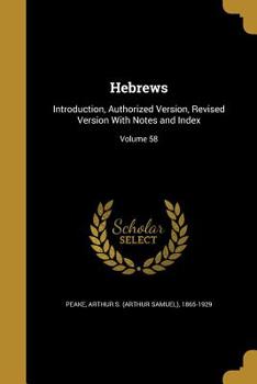 Paperback Hebrews: Introduction, Authorized Version, Revised Version With Notes and Index; Volume 58 Book
