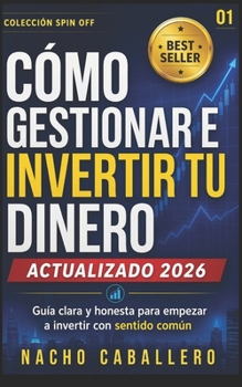 C?mo Gestionar E Invertir Tu Dinero.: M?todo para ahorrar, invertir en bolsa y ganar dinero con inversi?n pasiva y sentido com?n. Gu?a para principian