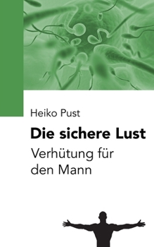 Paperback Die sichere Lust: Verhütung für den Mann [German] Book