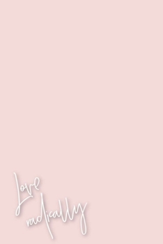 Paperback Love radically: Encouraging Journal, 6X9 Lined Notebook, 110 pages- Cute and Simple on Light Pink Book