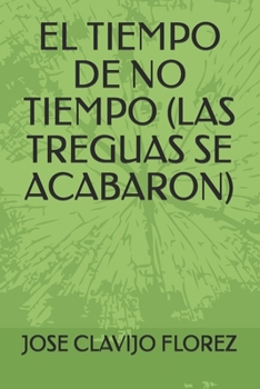 Paperback El Tiempo de No Tiempo (Las Treguas Se Acabaron) [Spanish] Book