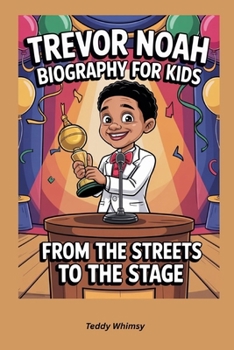 Trevor Noah Biography for Kids: From the Streets to the Stage