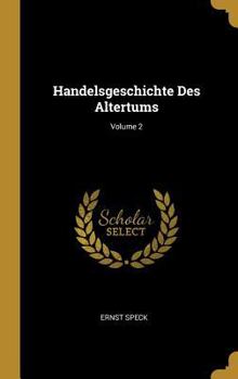 Hardcover Handelsgeschichte Des Altertums; Volume 2 [German] Book