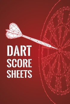 Paperback Dart Score Sheets: Customized Darts Cricket and 301 & 501 Games Dart Score Sheet in One Logbook (Red); Training Aid For Beginners & Advan Book