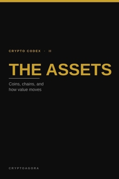 Paperback The Assets: Coins, Chains & Ecosystems (Crypto Codex) Book