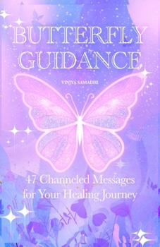 Paperback Butterfly Guidance: 47 Channeled Messages for Your Healing Journey Book