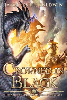Crowned in Black: A LitRPG Dragonrider Adventure - Book #6 of the Archemi Online Chronicles