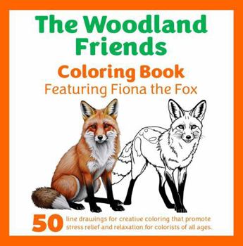 The Woodland Friends Coloring Book: Featuring Fiona the Fox (The Woodland Friends Coloring Books)