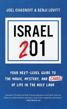 Paperback Israel 201: Your Next Level Guide to the Magic and Mystery and Chaos of Life in the Holy Land Book